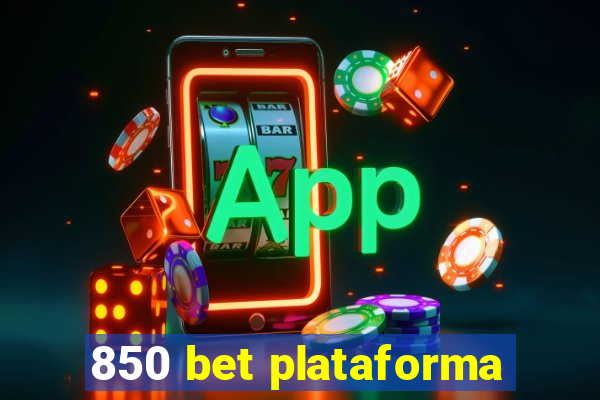 850 bet plataforma